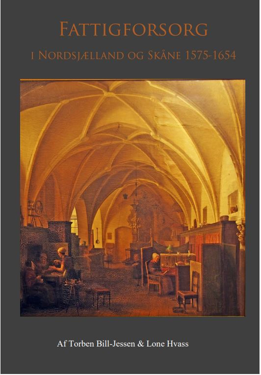 “Fattigforsorg i Nordsjælland og Skåne 1575-1654” – Ny bog af Torbeb Bill-Jessen & Lone Hvass